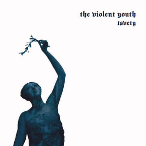The Violent Youth – tsvety