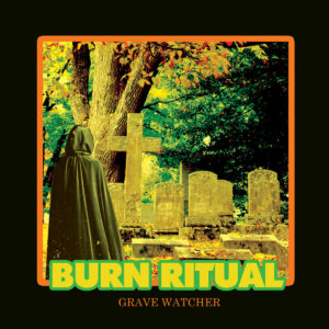 Burn Ritual - Grave Watcher